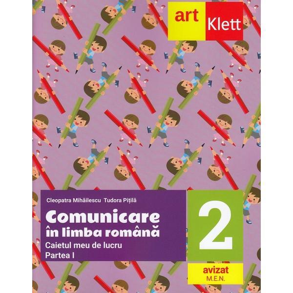 Comunicare in limba romana - clasa 2. partea 1 - caietul meu de lucru - cleopatra mihailescu, tudora pitila, editura grupul editorial art