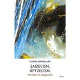 Saizecism, optzecism. Portete in diagonala - Florin Sindrilaru, editura Agnos