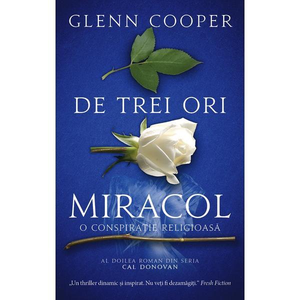 De trei ori miracol - glenn cooper