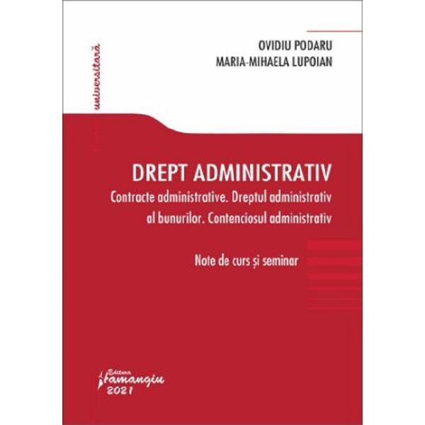 Drept administrativ: contracte administrative. dreptul administrativ al bunurilor. contenciosul administrativ - ovidiu podaru, maria-mihaela lupoian, editura hamangiu