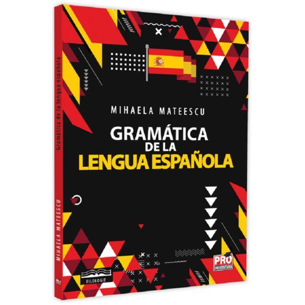 Gramatica de la lengua espanola - mihaela mateescu