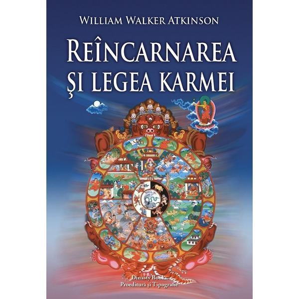 Reincarnarea si legea karmei - William Walker Atkinson, Dinasty Books Proeditura Si Tipografie