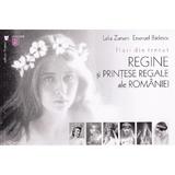 Flori din trecut. Regine si printese regale ale Romaniei - Lelia Zamani, Emanuel Badescu, editura Vremea