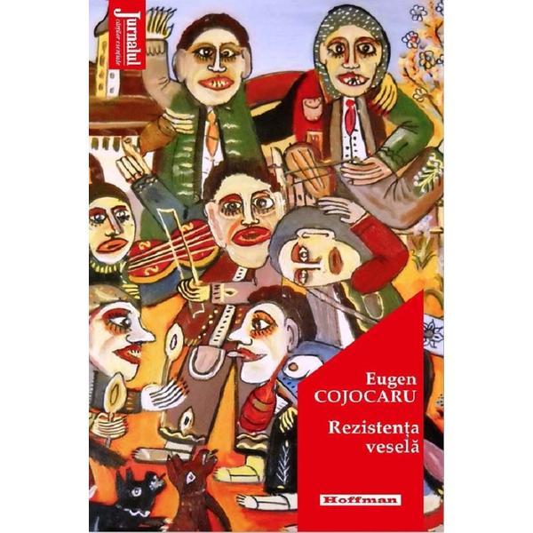 Rezistenta vesela - Eugen Cojocaru, editura Hoffman