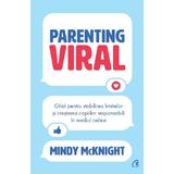 Parenting viral - Mindy McKnight, editura Curtea Veche