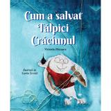 Cum a salvat Talpici Craciunul - Victoria Patrascu, editura Univers