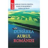 Dunarea, aurul Romaniei - Adrian Eugen Cristea, Marius Marinescu, Mihai Mitran, editura Hoffman