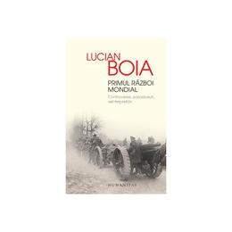 Primul razboi mondial - lucian boia, editura humanitas