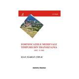 Fortificatiile medievale timpurii din Transilvania  (sec.X-XII) - Ioan Marian Tiplic, editura Institutul European