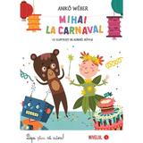 Mihai la carnaval - Aniko Weber, editura Kreativ