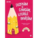 Desenam si coloram, literele invatam - Grupa mica - Anca Vodita, editura Kreativ