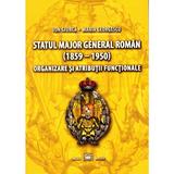 Statul Major General Roman (1859-1950). Organizare si atributii functionale - Ion Giurca, editura Millenium Press