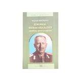 Generalul Nicolae Dascalescu. Sacrificiu, glorie si supliciu - Nicolae Dascalescu, editura Millenium Press