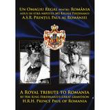 Un omagiu regal pentru Romania - Printul Paul al Romaniei, editura Point Max