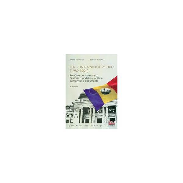 Pro Universitaria FSN Un paradox politic (1989-1992) Vol.1…