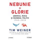 Nebunie si glorie - Tim Weiner, editura Litera