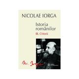 Istoria Romanilor vol.3: Ctitorii - Nicolae Iorga, editura Univers Enciclopedic