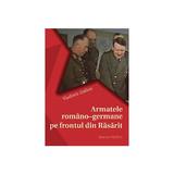 Armatele Romano-Germane Pe Frontul Din Rasarit - Vladimir Zodian, editura Vicovia