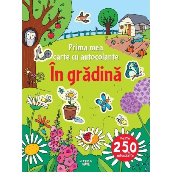 Prima mea carte cu autocolante. in gradina, editura litera