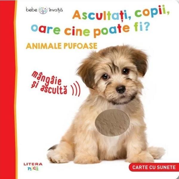 Bebe invata. Ascultati, copii, oare cine poate fi? Animale pufoase