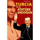 Turcia de la Ataturk la Erdogan - Ionut Cojocaru, editura Cetatea De Scaun