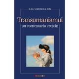 Transumanismul, un comentariu crestin - Ana Veronica Ion, editura Eikon