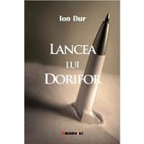 Lancea lui Dorifor - Ion Dur, editura Eikon