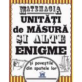 matemagia. unitati de masura si alte enigme si povestile din spatele lor - felicia law, steve way, editura Didactica Publishing House