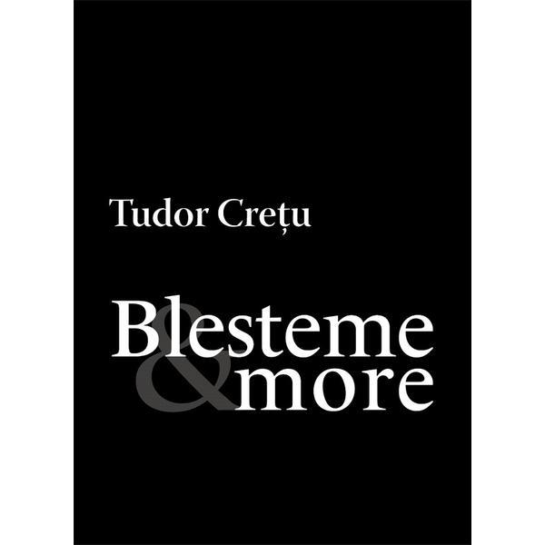 Nedefinit Blesteme and more - tudor cretu
