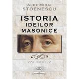 Istoria ideilor masonice Vol. 2 - Alex Mihai Stoenescu, editura Rao
