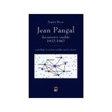 Jean Pangal. Documente inedite 1932-1942 - Bogdan Bucur, editura Rao