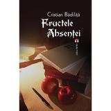 Fructele absentei ed.2 - Cristian Badilita