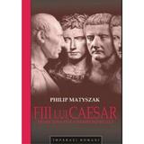 Fiii lui Caesar - Philip Matyszak, editura All