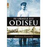 Pe urmele lui Odiseu - Marianna Koromila, editura Cartea Romaneasca