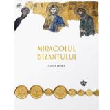 Miracolul bizantului - Judith Herrin