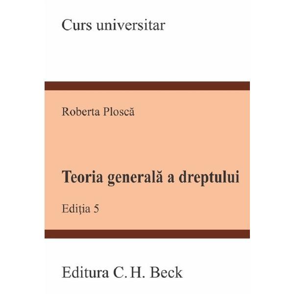 Teoria generala a dreptului ed.5 - roberta plosca