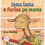 Lama Lama e furios pe mama - Anna Dewdney, editura Nemira