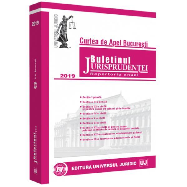Buletinul Jurisprudentei Curtea de Apel Bucuresti 2019, editura Universul Juridic