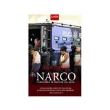 El Narco. Cartelurile de droguri din Mexic - Ioan Grillo, editura Corint