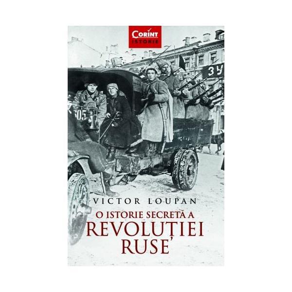 O istorie secreta a Revolutiei Ruse - Victor Loupan, editura Corint