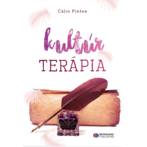 Terapia prin cultura. kultur terapia - calin pintea