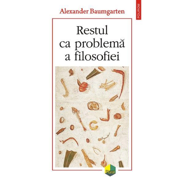 Restul ca problema a filosofiei - alexander baumgarten