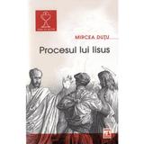 Procesul lui Iisus - Mircea Dutu, editura Neverland