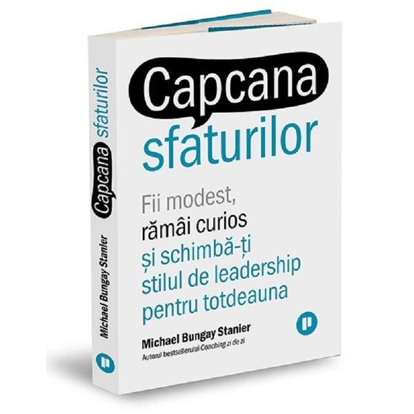Capcana sfaturilor - Michael Bungay Stanier, editura Publica