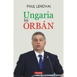 Ungaria lui Orban - Paul Lendvai, editura Polirom
