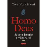 Homo Deus. Scurta istorie a viitorului - Yuval Noah Harari, editura Polirom