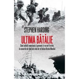Ultima batalie - stephen harding, editura rao