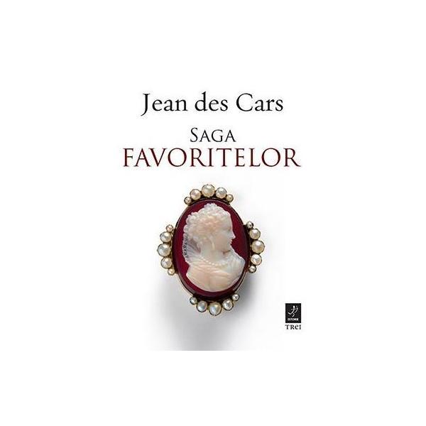 Saga favoritelor - Jean des Cars, editura Trei