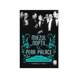 Miezul noptii la pera palace - charles king, editura trei