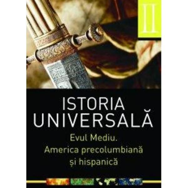 Istoria universala vol.2: Evul Mediu. America precolumbiana si hispanica, editura All
